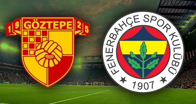 Göztepe Fenerbahçe Canlı İzle | Göztepe FB ilk 11'ler | Göztepe Fenerbahçe saat kaçta hangi kanalda